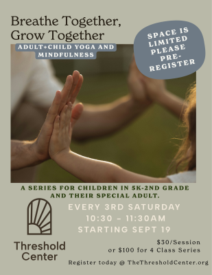 Breathe Together, Grow Together: Adult + Child Yoga and Mindfulness